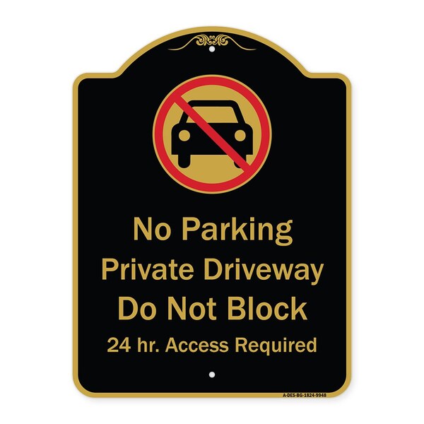 Designer Series-No Parking Private Driveway Don't Block 24 Hour Access, 24" x 18", BG-1824